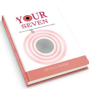 Your Seven: Discover and Deploy Your Authority on Earth By Gboyega Adedeji