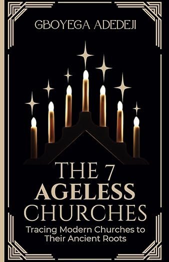 The 7 Ageless Churches: Tracing Modern Churches to Their Ancient Roots (Hardcover)