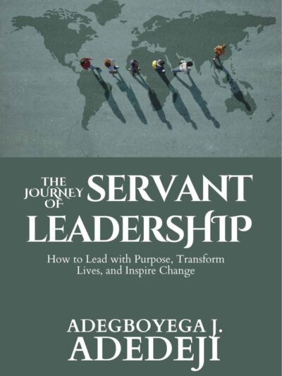 The Journey of Servant Leadership (Kindle Edition)