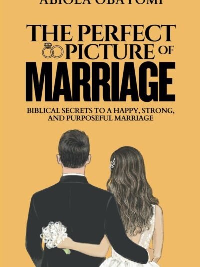 The Perfect Picture of Marriage: Biblical Secrets to a Happy, Strong, and Purposeful Marriage (Hardcover Book)