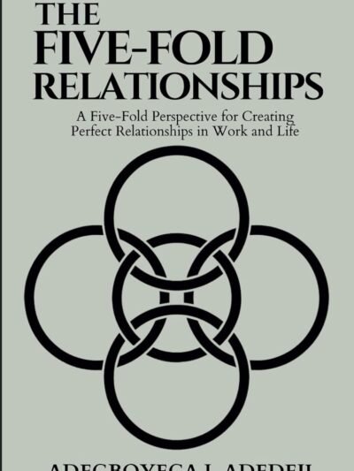 The Five-Fold Relationships: A Five-Fold Perspective for Creating Perfect Relationships in Work and Life (Paperback Book)